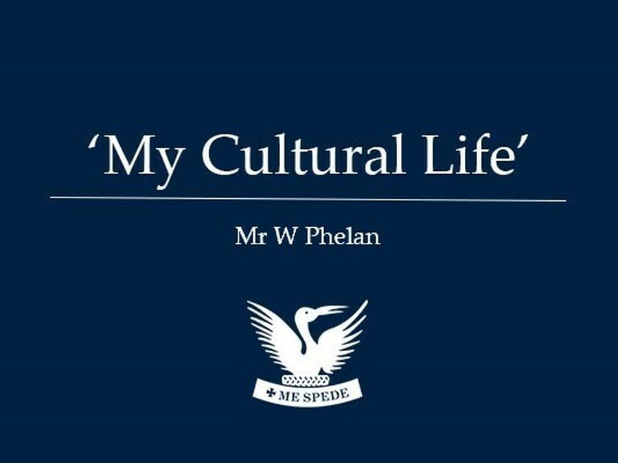 'My Cultural Life' - Mr W Phelan