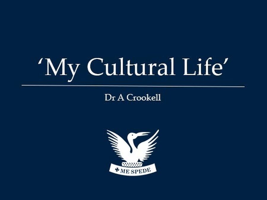'My Cultural Life' - Dr A Crookell