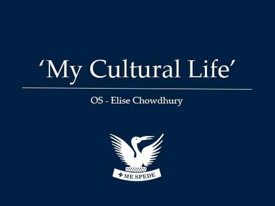 'My Cultural Life' - Elise Chowdhury