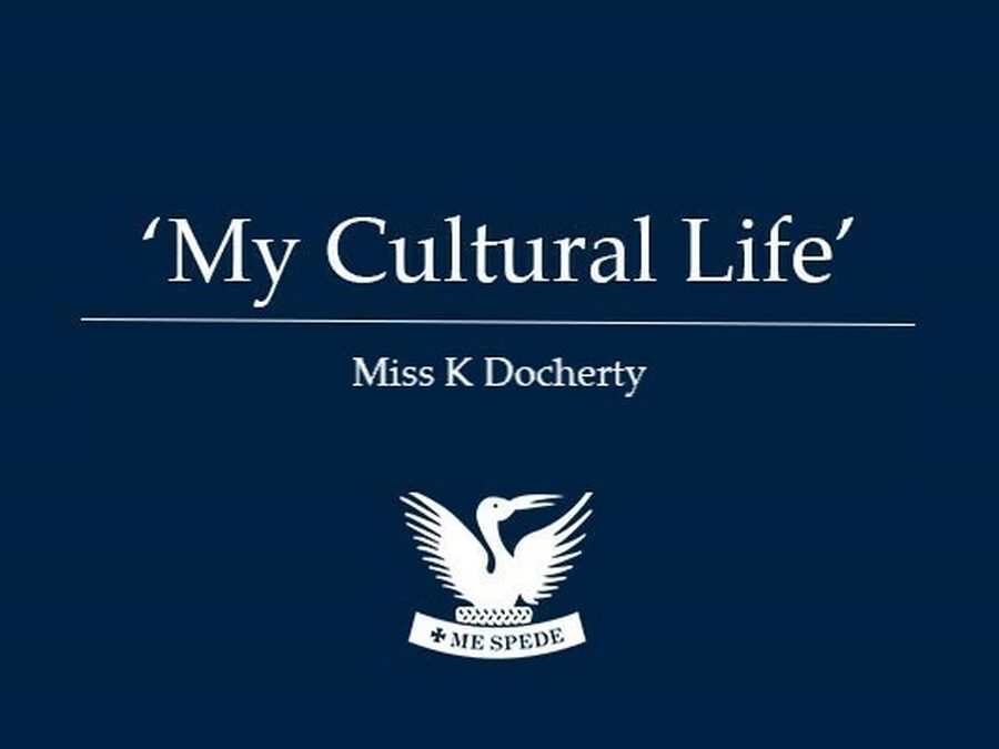 'My Cultural Life' - Miss K Docherty