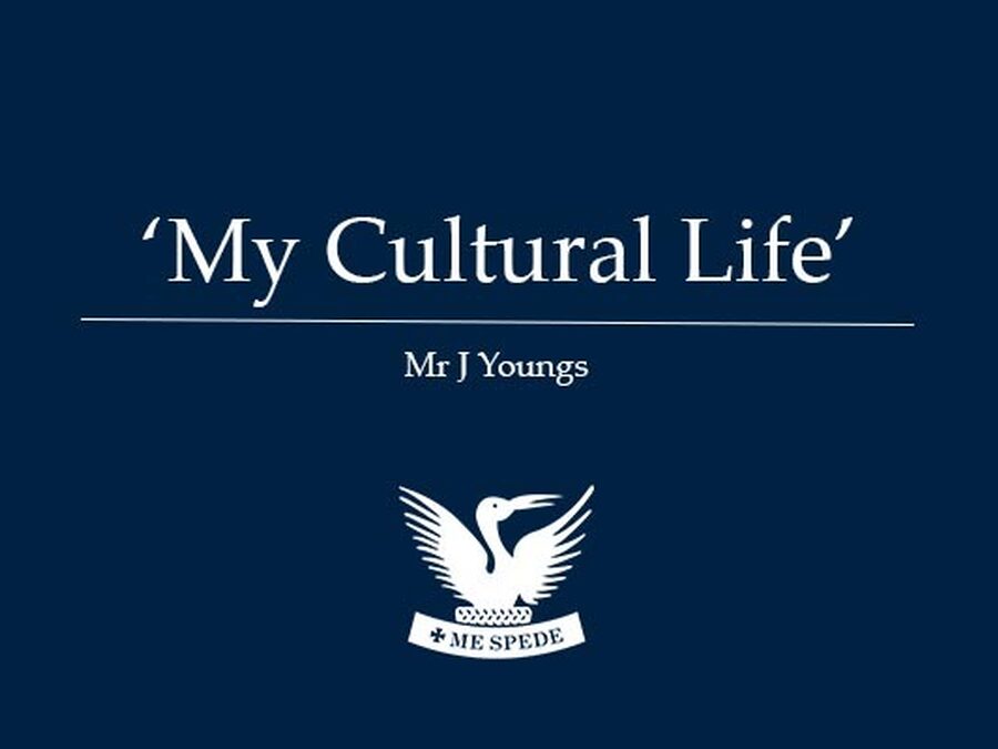 'My Cultural Life' - Mr J Youngs