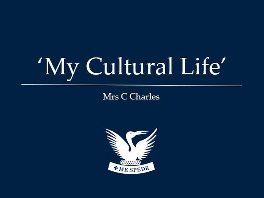 'My Cultural Life' - Mrs C Charles