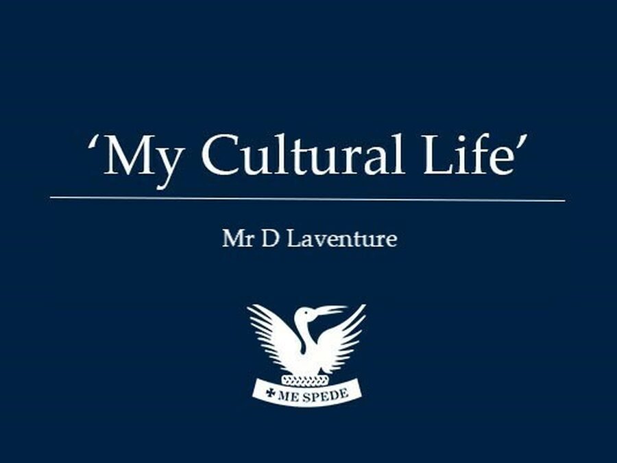 'My Cultural Life' - Mr D Laventure